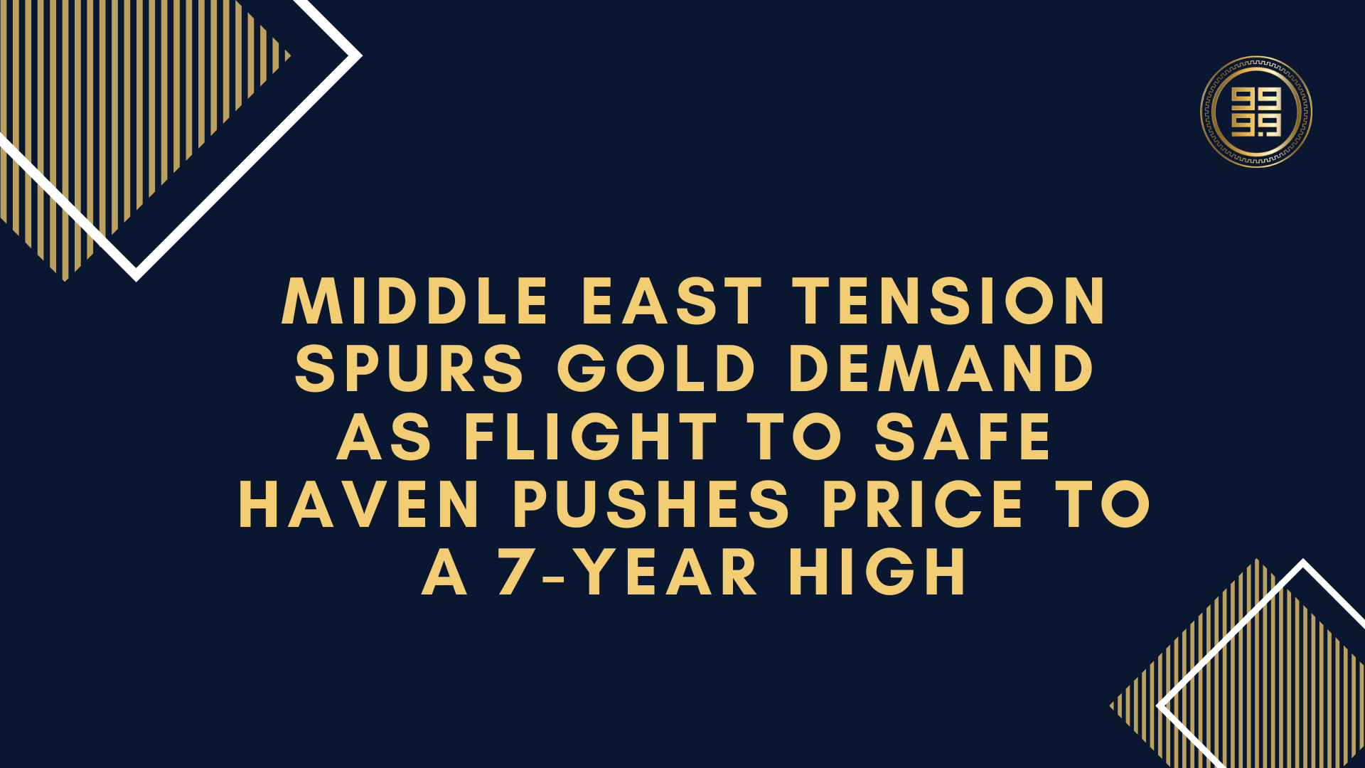 Middle-East-Tension-Spurs-Gold-Demand-as-Flight-to-Safe-Haven-Pushes-Price-to-a-7-Year-High
