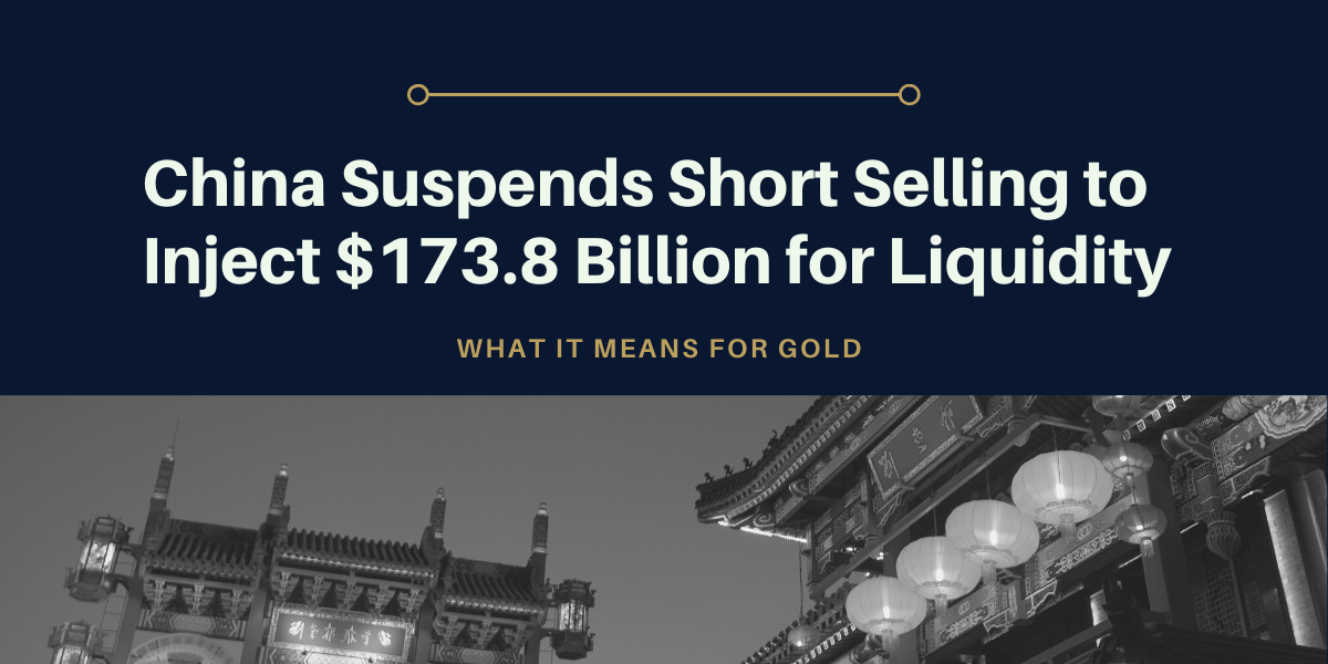 China-Suspends-Short-Selling-to-Inject-$173.8-Billion-for-Liquidity-What-it-Means-for-Gold